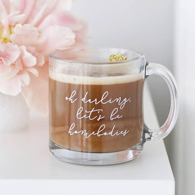DARLING, LET'S BE HOMEBODIES CLEAR GLASS MUG