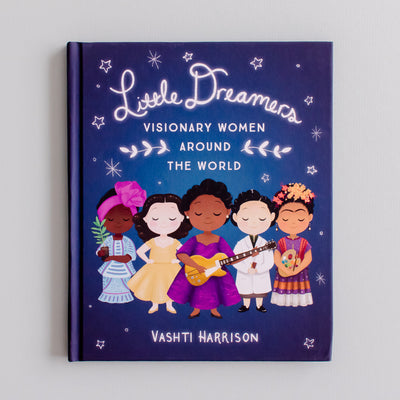 LITTLE DREAMERS: VISIONARY WOMEN AROUND THE WORLD