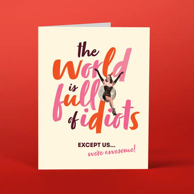 WORLD FULL OF IDIOTS CARD
