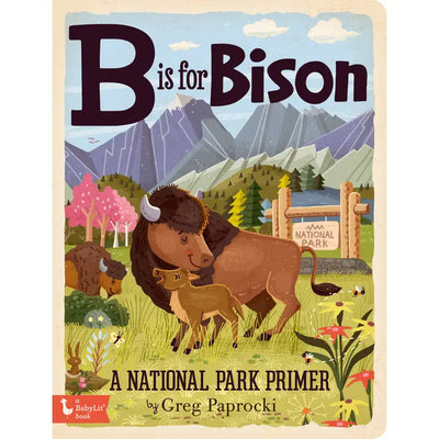 B IS FOR BISON: A NATIONAL PARK PRIMER