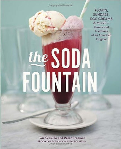 The Soda Fountain: Floats, Sundaes, Egg Creams & More